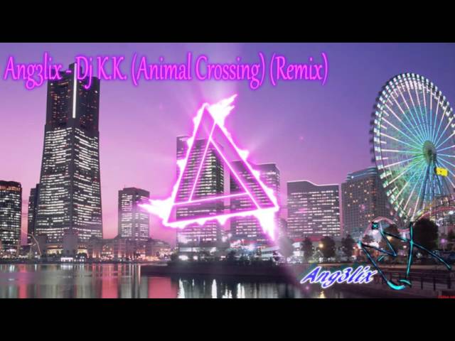 Ang3lix - Dj K.K. | Animal Crossing | Remix | Big Room | 2016