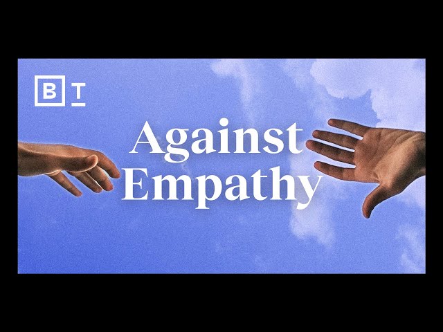 Why I’m against empathy | Paul Bloom