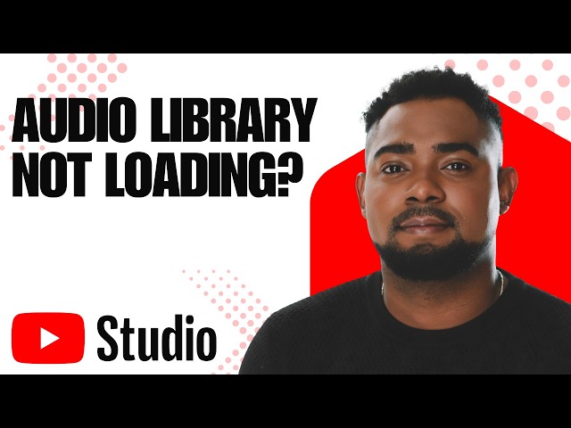 YouTube Audio Library Not Loading? Here's the Fix Step by Step
