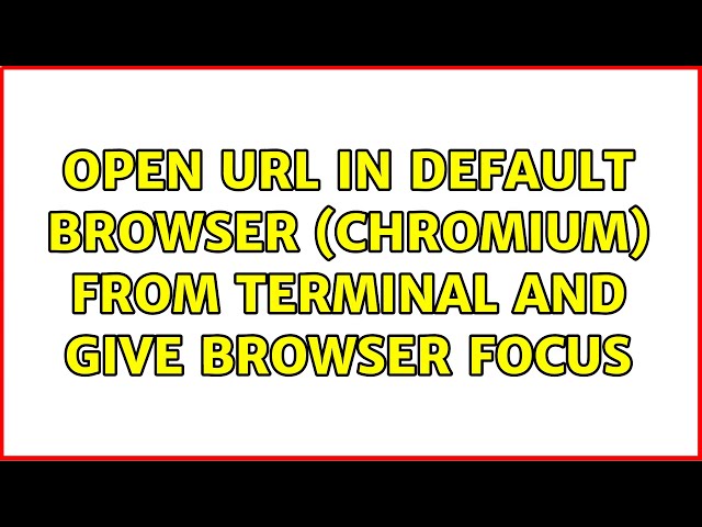 Ubuntu: Open URL in default browser (Chromium) from terminal and give browser focus