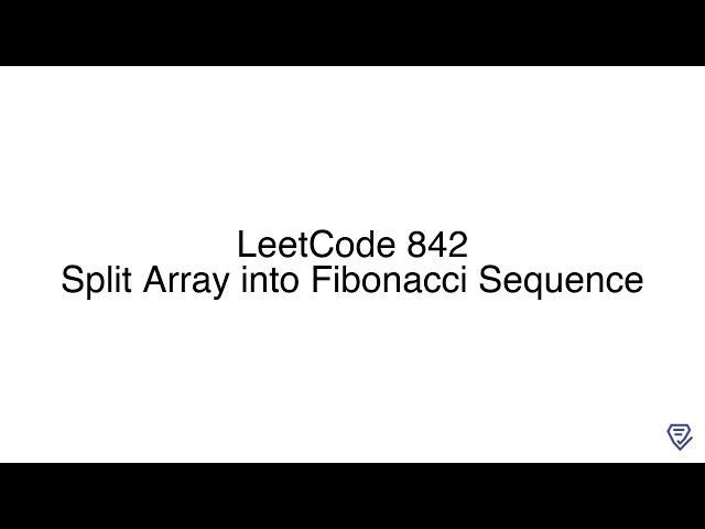 LeetCode 842: Split Array into Fibonacci Sequence