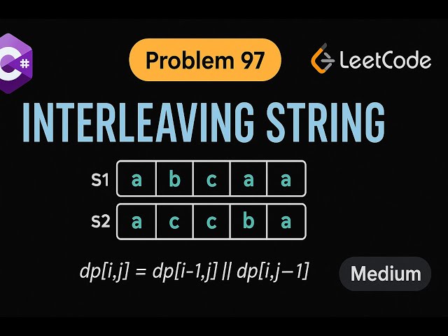 LeetCode 97: Interleaving String | CSharp Solution | Dynamic Programming