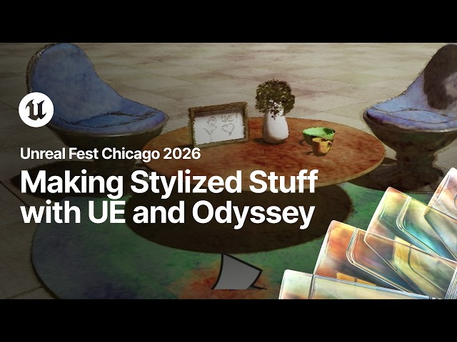 So, You Want to Make Stylized Stuff with Unreal Engine? Meet Odyssey  | Unreal Fest Chicago 2026