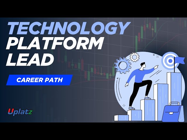 Technology Platform Lead Career Path | Role, Skills, Scope, Salary, Roadmap | Get Started | Uplatz