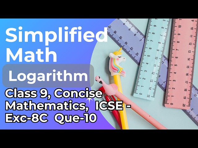 Class 9 ICSE Concise Mathematics | Logarithm | Exc 8C Que 10 | Simplified Math