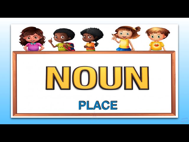 NOUN (Example of a Place)