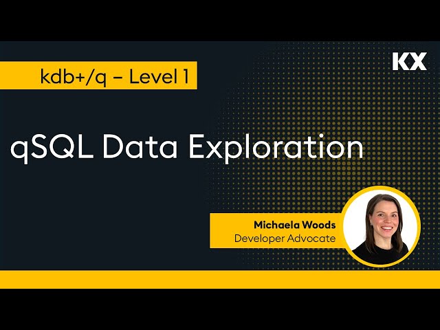 Intro to kdb | qSQL | Data Exploration
