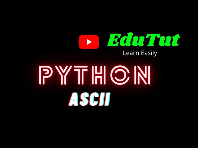 ASCII | Python Programming Language | EduTut | Learn Easily in Tamil