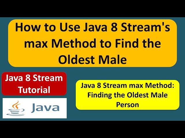 How to Use Java 8 Stream's max Method to Find the Oldest Male? | Streams in Java 8