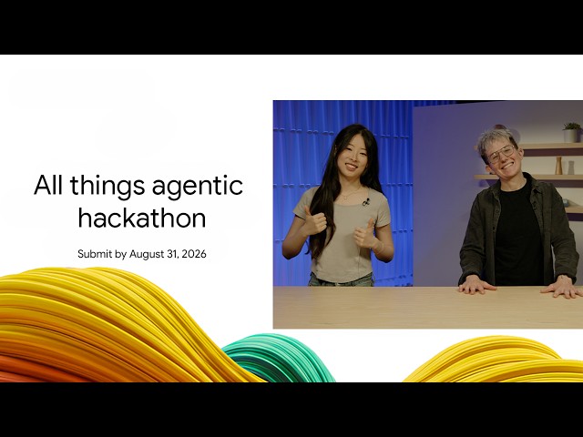 Build next-gen AI agents in the All things agentic hackathon