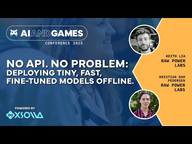 No API. No Problem: Deploying tiny, fast, fine-tuned models offline | AI and Games Conference 2025