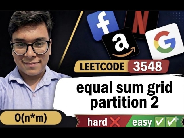 Leetcode 3548 | Google Interview Question | Equal Sum Grid Partition II | POTD