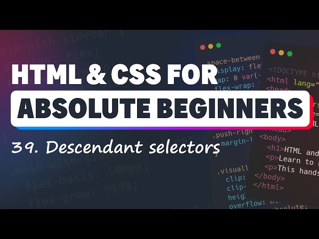 HTML & CSS for Absolute Beginners: Descendant Selectors