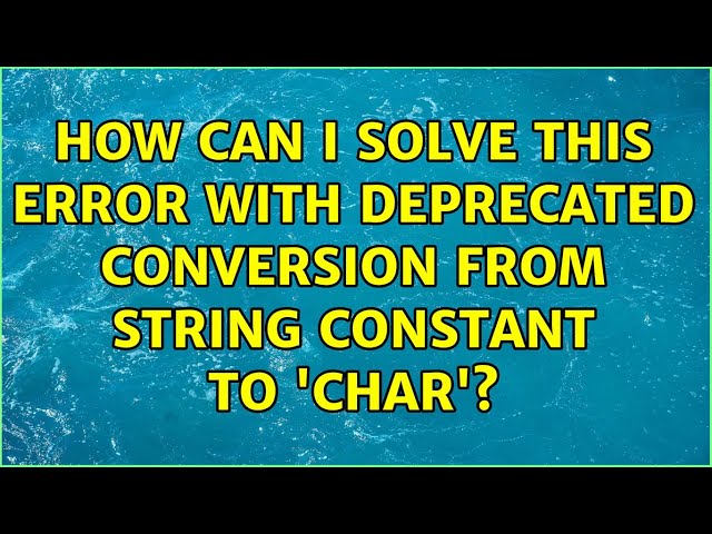 How can I solve this error with deprecated conversion from string constant to 'char'?