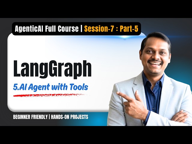 Agentic AI | Session7 | Video5 | AI Agent with Tools | LangGraph Full Course