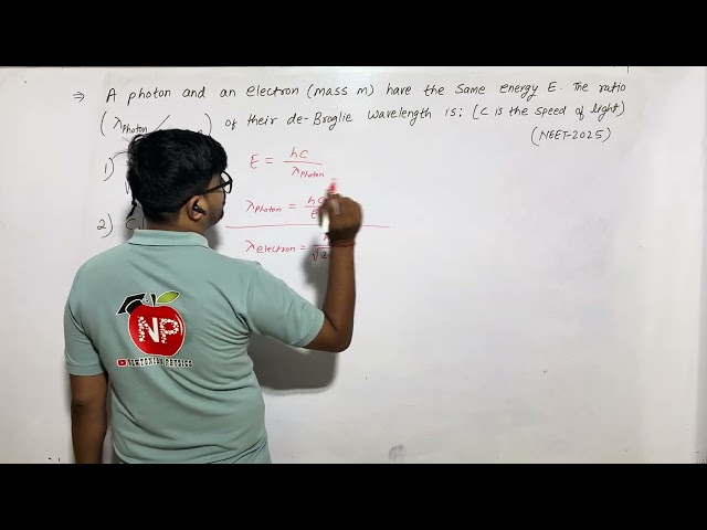 A photon and an electron (mass m) have the same energy E. The ratio of their de-Broglie #neet