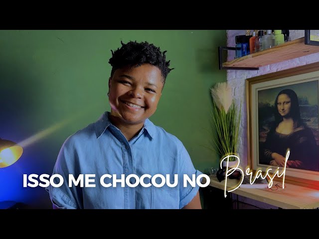 O QUE MAIS ME CHOCOU NO BRASIL DEPOIS DA FRANÇA.