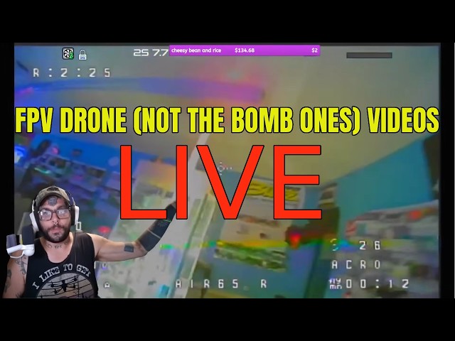 🔴 YO WHAT UP HOMIE YOU WANNA WATCH SOME FPV VIDEOS WHILE I RANT ABOUT RANDOM SUBJECTS AND PANHANDLE?