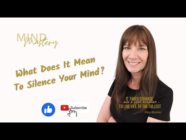 What it means to silence your mind? (It was totally NOT what I thought it was.)