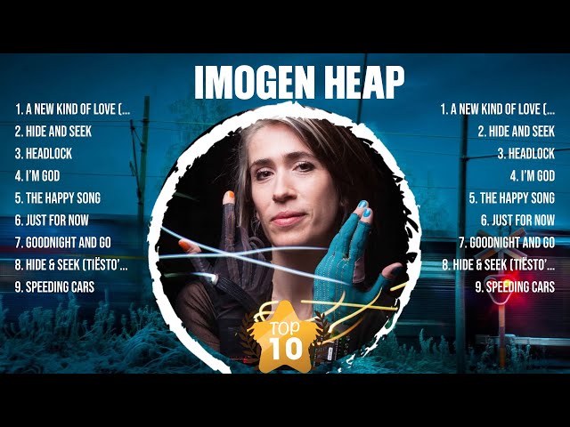 Imogen Heap Greatest Hits 2024 Collection - Top 10 Hits Playlist Of All Time