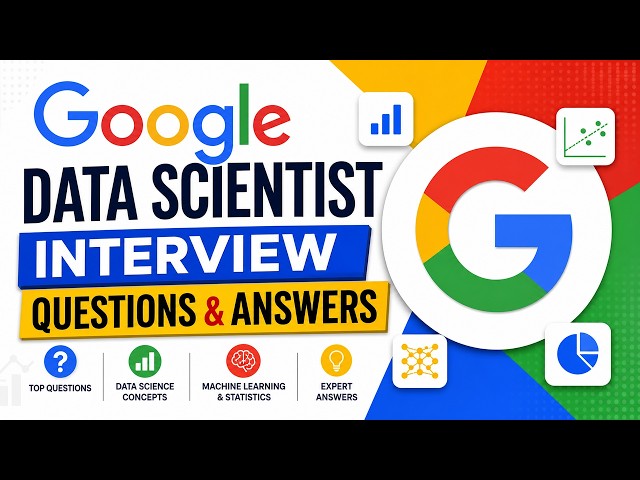 Google Data Scientist Interview Questions & Answers
