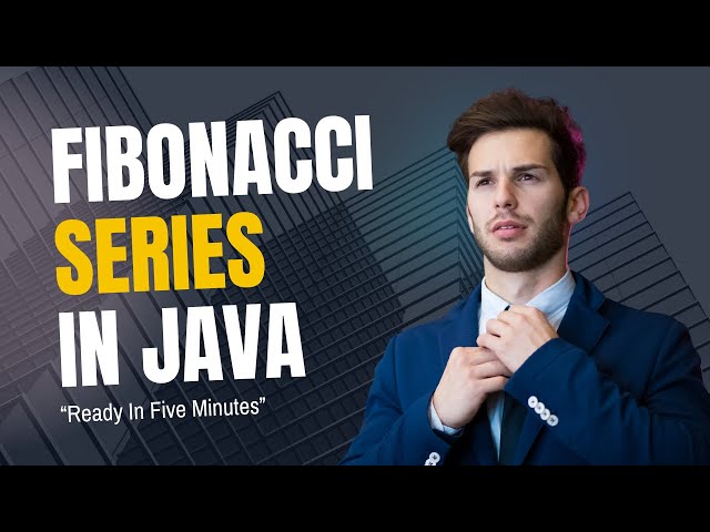 Mastering Fibonacci Series in Java: Step-by-Step Program Tutorial (5-Minute Guide)