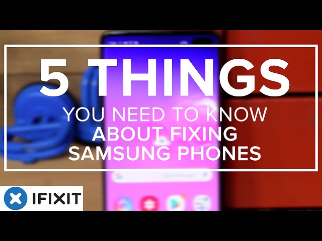 5 Things you should know about fixing Samsung phones
