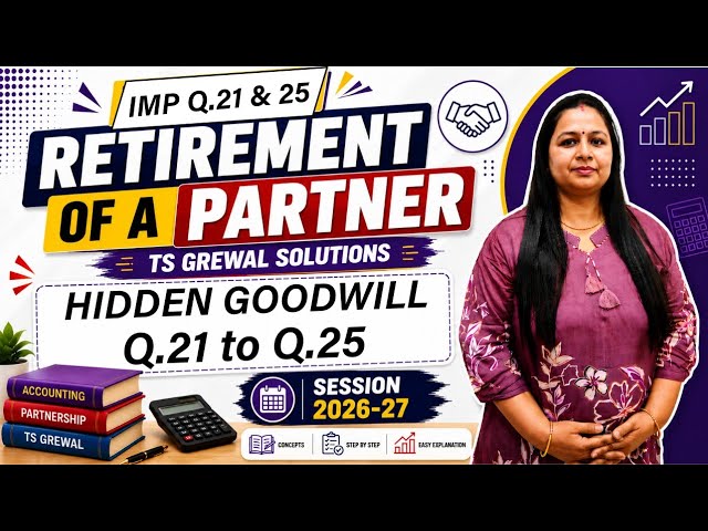 Retirement of a Partner | Ts Grewal Q.21 to 25 | Hidden Goodwill | Class 12 | Chapter 5