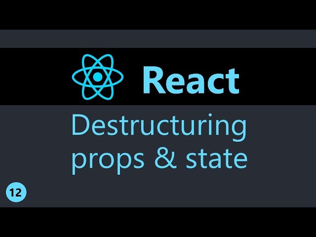 ReactJS Tutorial - 12 - Destructuring props and state