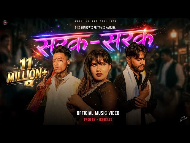SARAK SARAK - D1 ft @Shadowgmusic-Thachani x NAMUNA x PIRTAM | Prod - @iczbeats OFFICIAL M/V