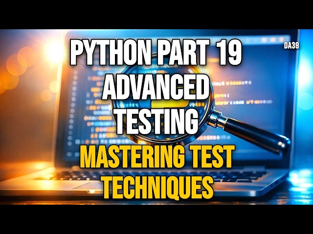 Python Part 19 How Advanced Testing in Python Actually Works: A Deep Dive