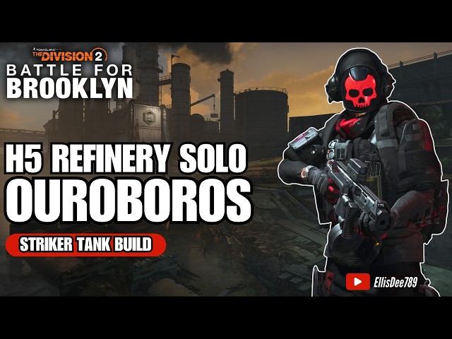 H5 Refinery SOLO | OUROBOROS Striker Tank Build - Battle for Brooklyn DLC - The Division 2