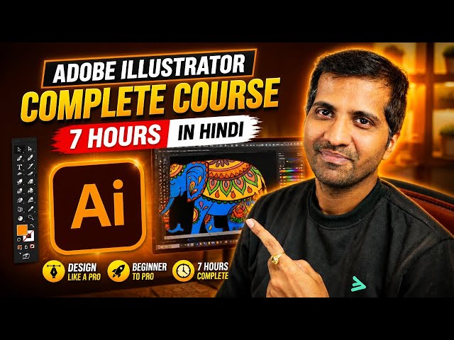 Adobe Illustrator Full Course (Hindi) - Learn Everything in 7 Hours!