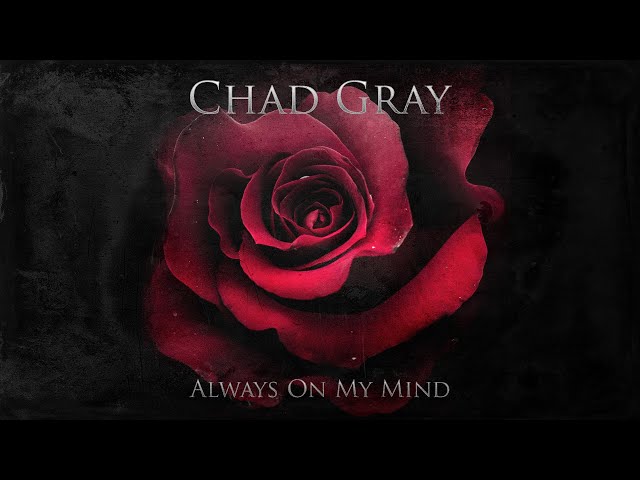Chad Gray "Always On My Mind"