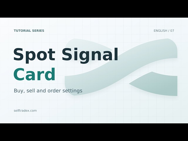 Spot Signal Card: Triggers, Orders and Protection | Selftradex