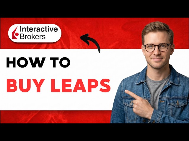 How to Buy Leaps on Interactive Brokers [2026 Full Guide]