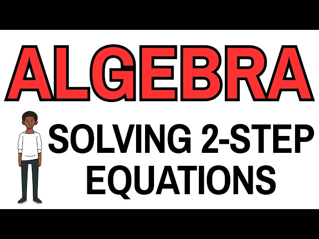 How to Solve Two-Step Equations Step-by-Step! (Algebra Basics)