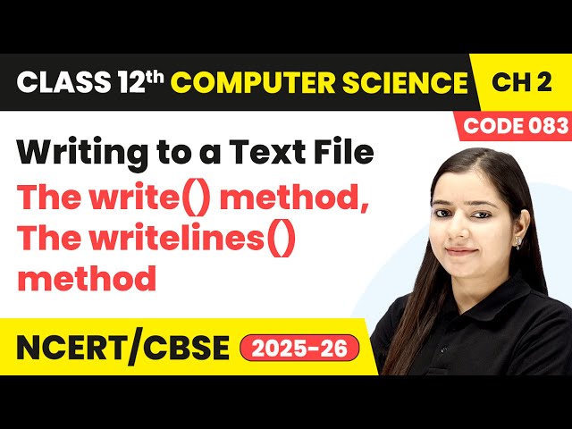 Writing to a Text File, The write() method, The writelines() method | Class 12 Computer Science Ch 2