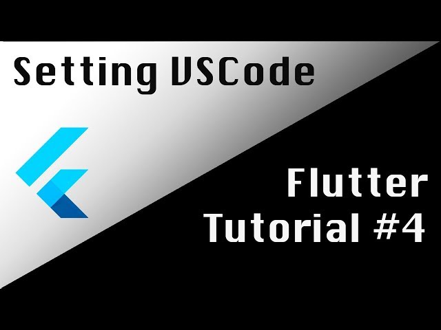 Flutter Tutorial 4: Setting up VSCode
