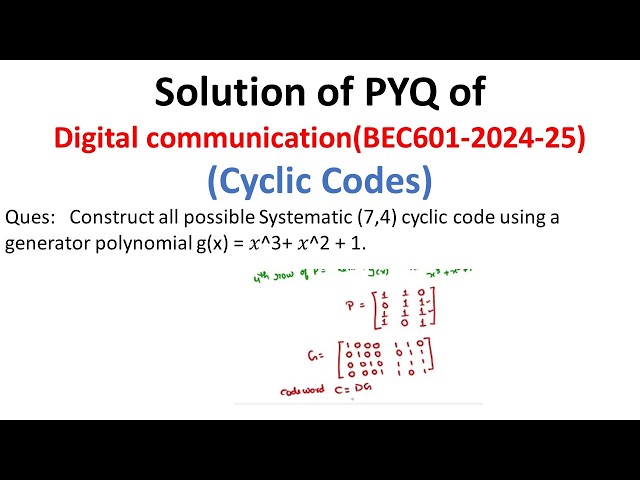 construct all possible systematic(7,4)  cyclic code for Generator polynomial g(x) =  x³+x²+1| BEC601