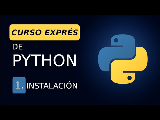 1. Instalación (Curso exprés de Python)