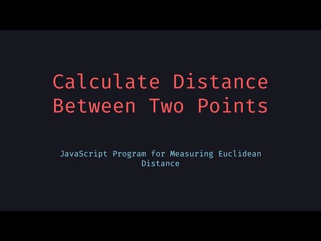 Calculate Distance Between Two Points in JavaScript No Loops Needed!