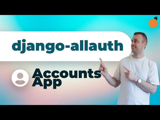 django-allauth - Accounts app deep dive for authentication, registration, and more!