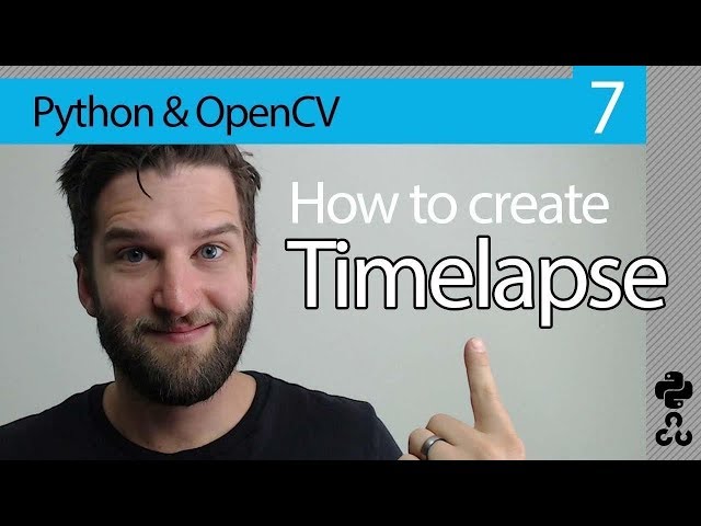 How to create a Timelapse with OpenCV and Python // OpenCV PYTHON Tutorial #7  2019
