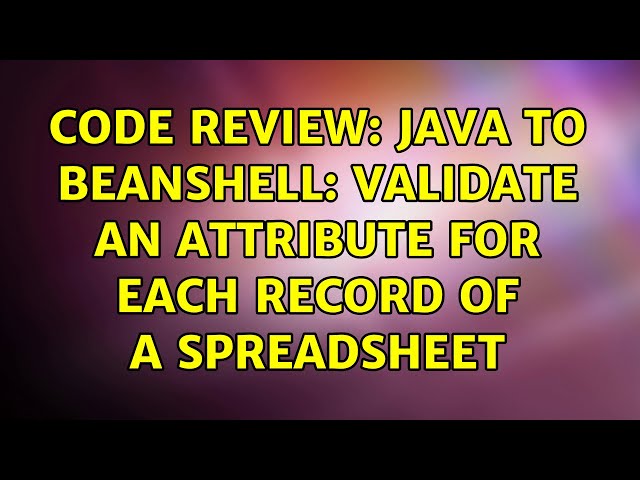 Code Review: Java to Beanshell: validate an attribute for each record of a spreadsheet