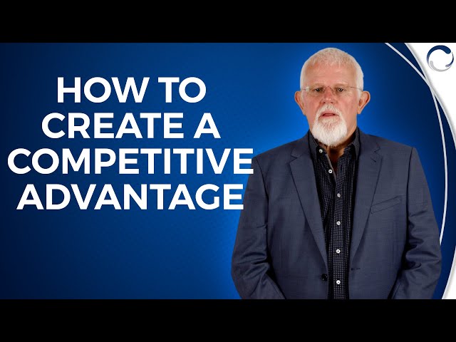 How Do You Create a Competitive Advantage?