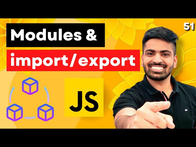 Import / Export in Javascript | Javascript Modules | Complete Web Development Course #51