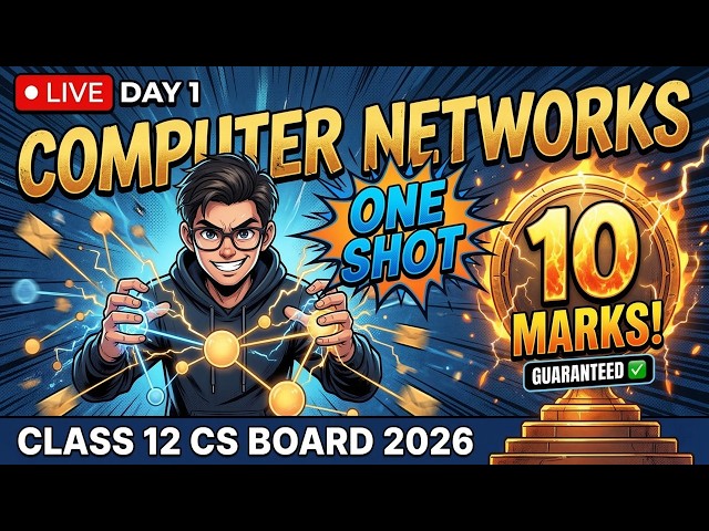 🔴 LIVE: Computer Networks in ONE SHOT | Class 12 CS Board Exam 2026 (~10 Marks Guaranteed!) | Day 1