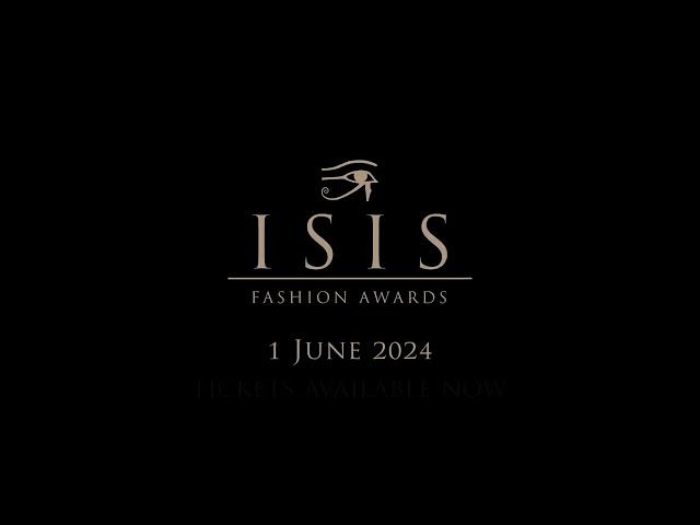 Tickets Available Now - Isis Fashion Awards 2024 - Announcement!