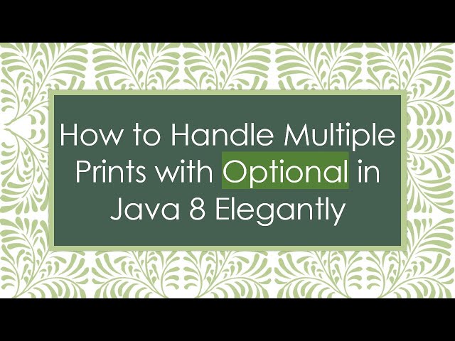 How to Handle Multiple Prints with Optional in Java 8 Elegantly